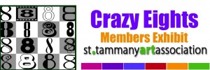 St. Tammany Art Association Crazy Eights Member Exhibit 2012