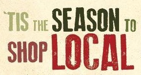 Tis the Season to Shop Local!  Support Your Local Businesses This Holiday Season.