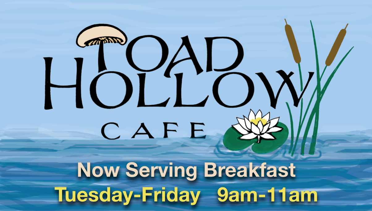 New Breakfast Hours at Toad Hollow Cafe